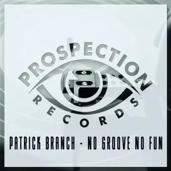 No Groove No Fun by Patrick Branch