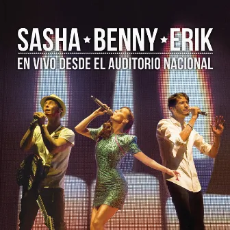 Sasha Benny Erik en Vivo Desde el Auditorio Nacional by Sasha, Benny y Erik