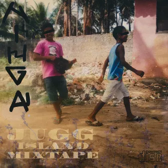 Jugg Island Mixtape by Nihga