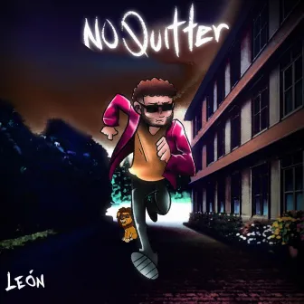 No Quitter by LEÓN