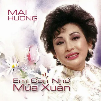 Em Còn Nhớ Mùa Xuân by Mai Hương