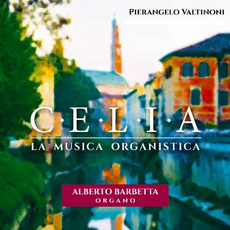 Celia, la musica organistica by Alberto Barbetta