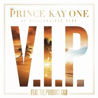 V.I.P. (feat. The Product G&B) by Kay One