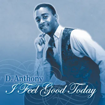 I Feel Good Today by D.Anthony