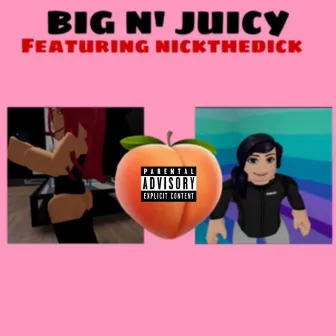 Big N' Juicy by NickTheDick