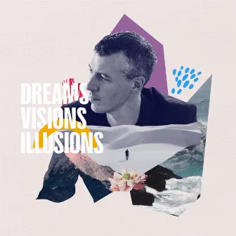 Dreams Visions Illusions by Nick Finzer