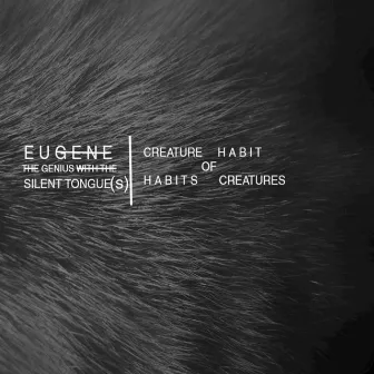 Creatures of habit , habits of creatures by Eugenius