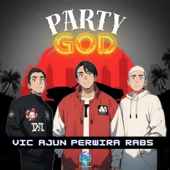 PARTY GOD by Ajun Perwira