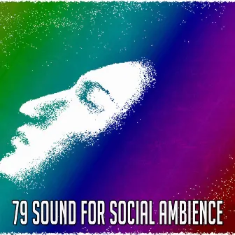 79 Sound For Social Ambience by Sleepy Sounds