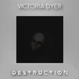 Destruction by Victoria Dyer