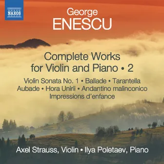 Enescu: Complete Works for Violin & Piano, Vol. 2 by Axel Strauss