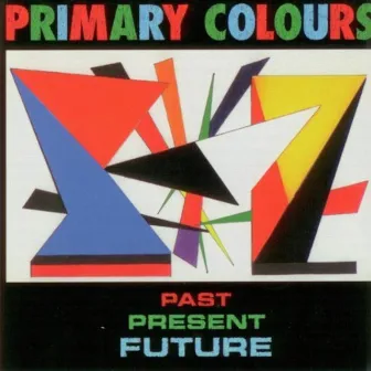 Past Present Future by Primary Colours