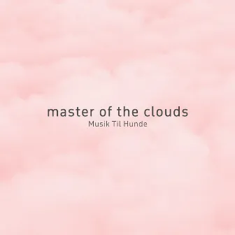 Master Of The Clouds by Musik Til Hunde