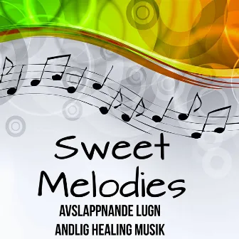 Sweet Melodies - Avslappnande Lugn Andlig Healing Musik med Easy Listening Chillout Instrumental Ljud by Unknown Artist