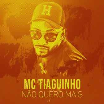 Não Quero Mais by MC Tiaguinho