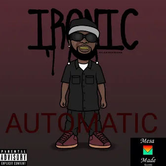 Automatic by Ironic