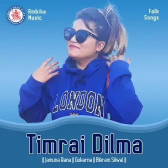 Timrai Dilma by Jamuna Rana