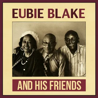 And His Friends by Eubie Blake