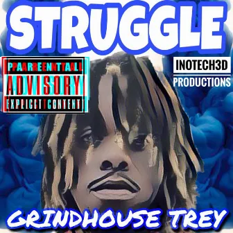 Struggle by Grindhouse Trey