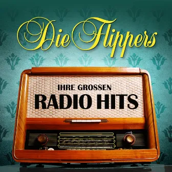 Ihre großen Radio Hits by Die Flippers