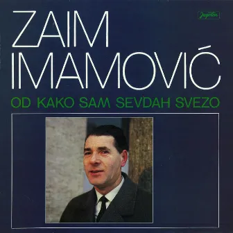 Od Kako Sam Sevdah Svezo by Zaim Imamović