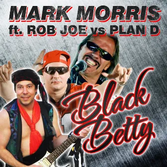 Black Betty (feat. Rob Joe, Plan D) [Rob Joe vs. Plan D] by Mark Morris