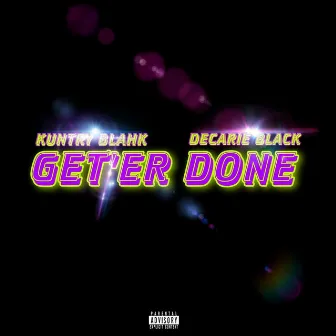 Get'er Done by Kuntry Blahk