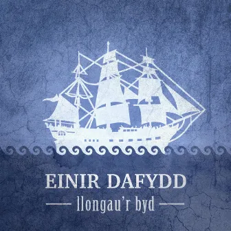 Llongau'r Byd by Einir Dafydd