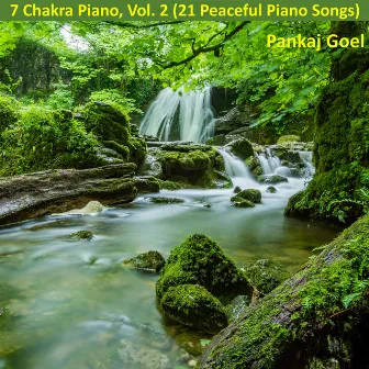 7 Chakra Piano, Vol. 2 (21 Peaceful Piano Songs) by Pankaj Goel