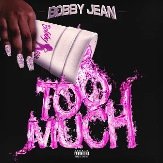 Too Much by Bobby Jean