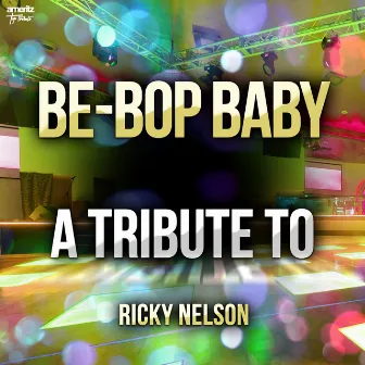 Be-Bop Baby: A Tribute to Ricky Nelson by Ameritz Top Tributes