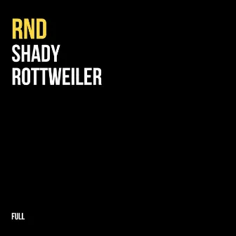 Full by Shady Rottweiler