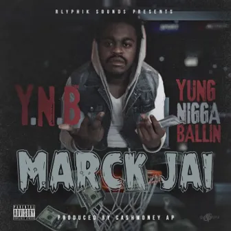 Y.N.B (Young Nigga Ballin) by Marck Jai