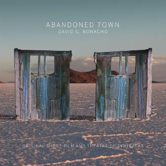 Abandoned Town (Original Short Film and Theatre Soundtracks) by David G. Bonacho