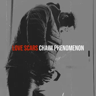 Love Scars by Chaim Phenomenon