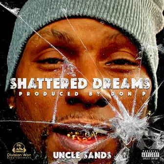 Shattered Dreams by Uncle Sands