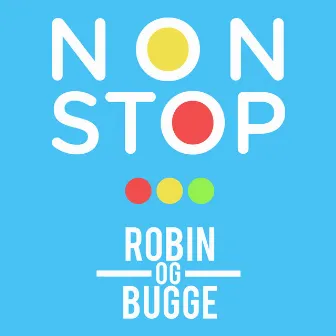 Non Stop by Robin og Bugge