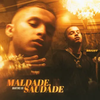 Maldade, Saudade by Martins OG