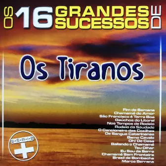 Os 16 Grandes Sucessos de os Tiranos - Série + by Os Tiranos