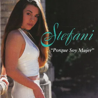 Porque Soy Mujer by Stefani