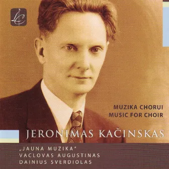 Jeronimas Kačinskas. Muzika Chorui / Music For Choir by Jeronimas Kačinskas