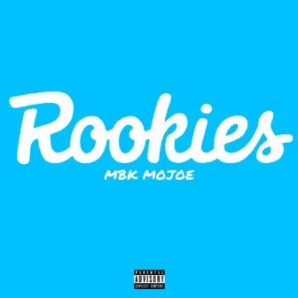 Rookies by MBK MoJoe