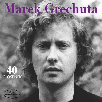 Marek Grechuta - 40 piosenek by Marek Grechuta