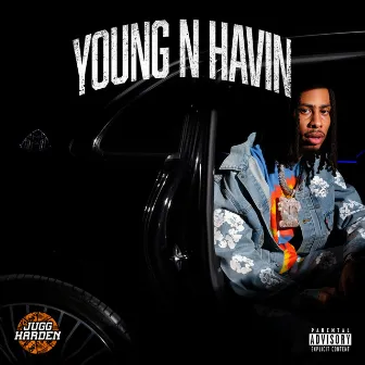 Young N Havin by Jugg Harden