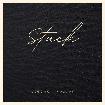 stuck by STEPHON NASSAR