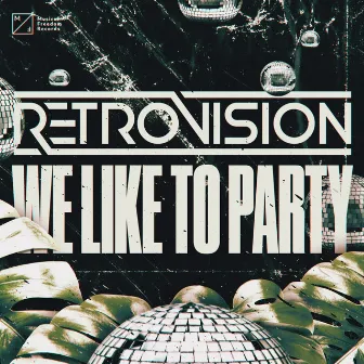 We Like To Party by RetroVision