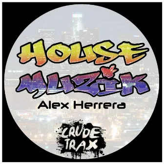 House Muzik by Alex Herrera