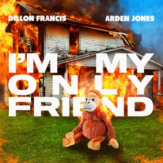 I'm My Only Friend by Dillon Francis