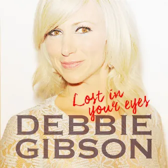 Lost In Your Eyes by Debbie Gibson