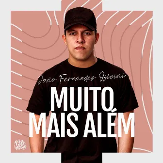 MUITO MAIS ALÉM by JOÃO FERNANDES - O VAQUEIRO